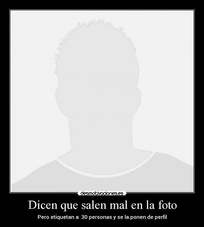 Dicen que salen mal en la foto -