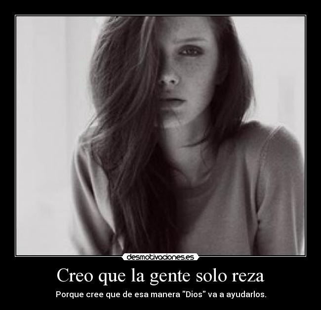 Creo que la gente solo reza - 