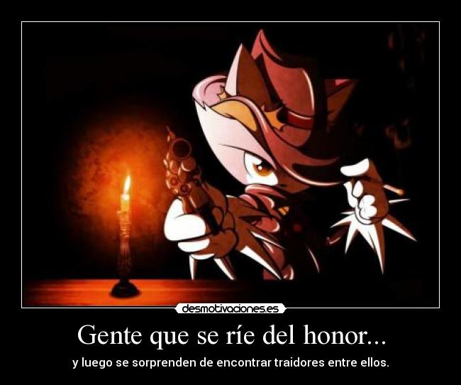 Gente que se ríe del honor... - 