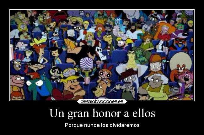Un gran honor a ellos - Porque nunca los olvidaremos