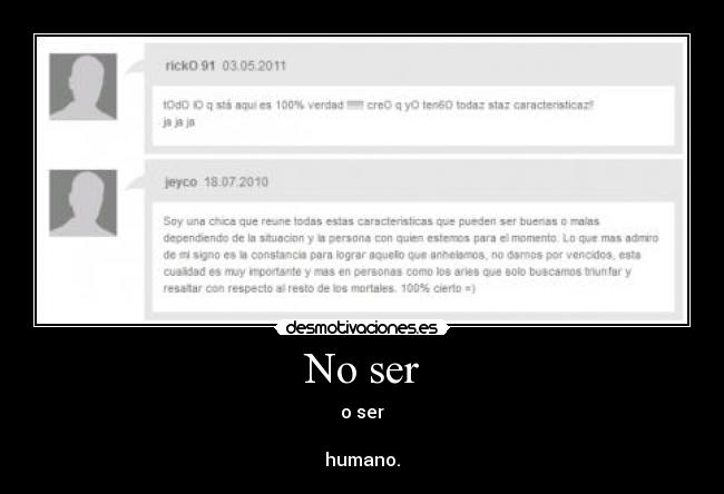 No ser - o ser

humano.