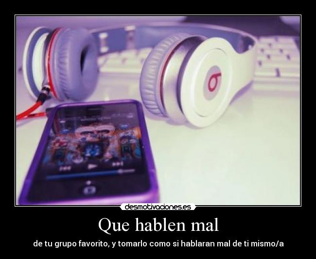 Que hablen mal -