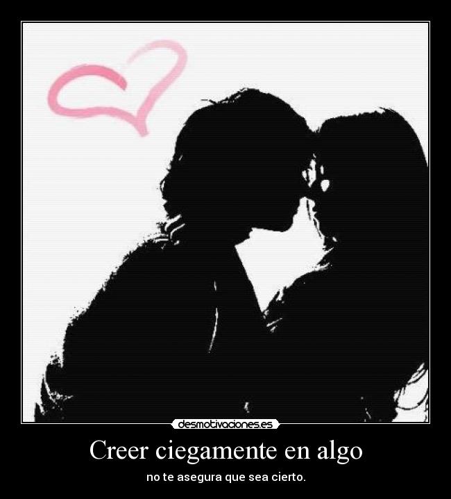 Creer ciegamente en algo -