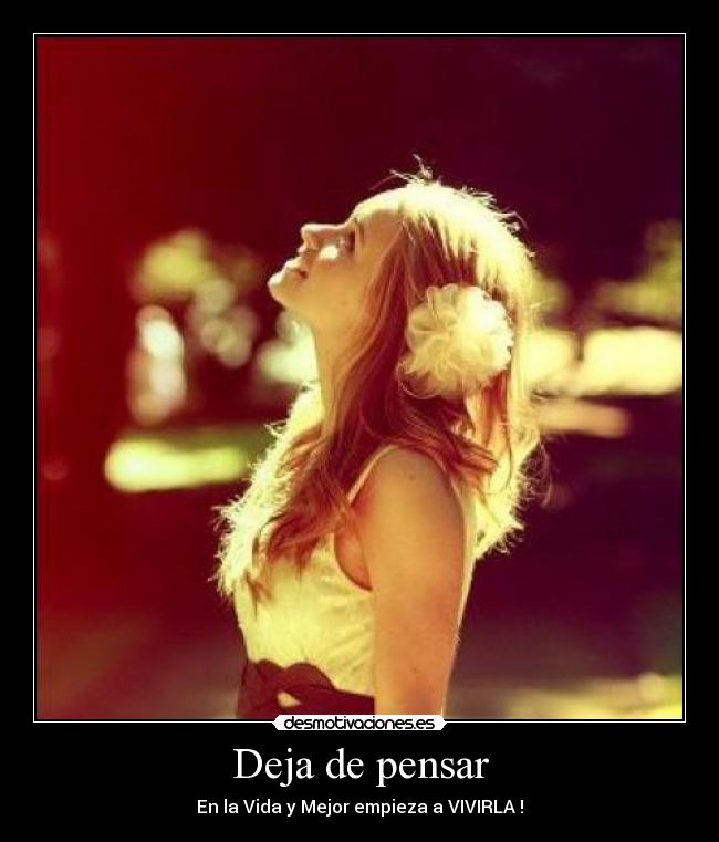 Deja de pensar -