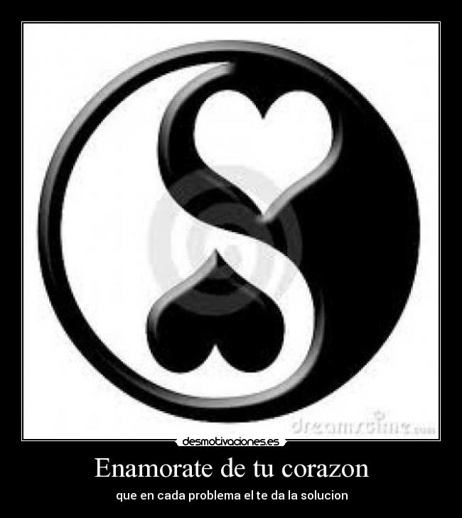 Enamorate de tu corazon - que en cada problema el te da la solucion