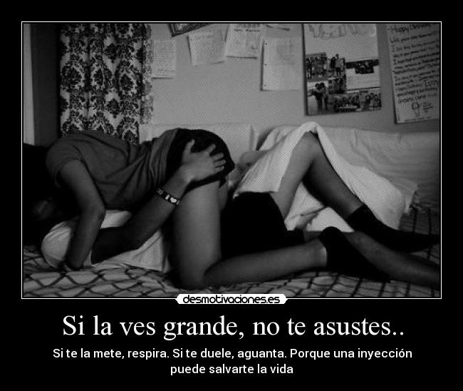 Si la ves grande, no te asustes.. -