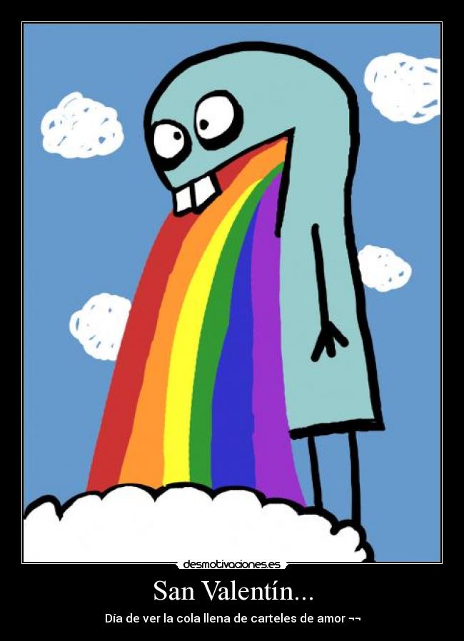 San Valentín... - Día de ver la cola llena de carteles de amor ¬¬