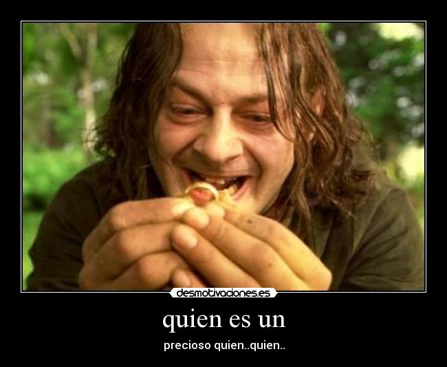 quien es un - precioso quien..quien..