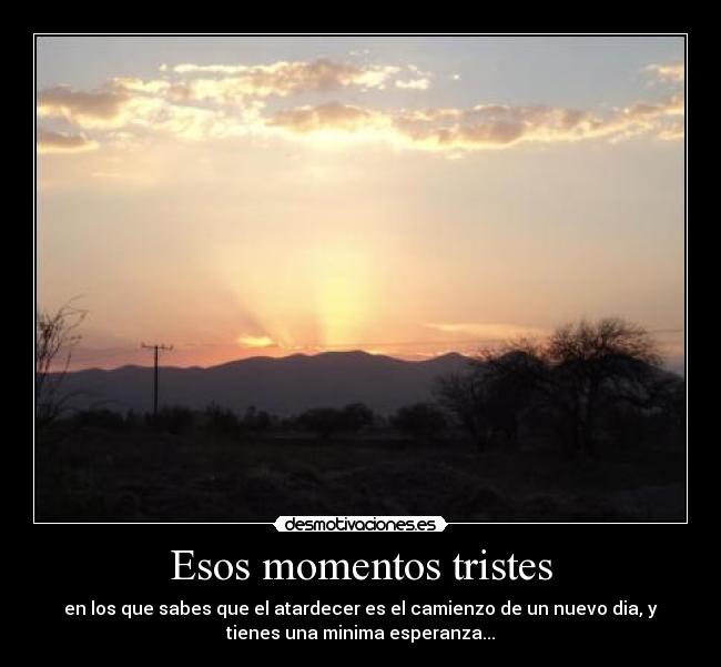 Esos momentos tristes -