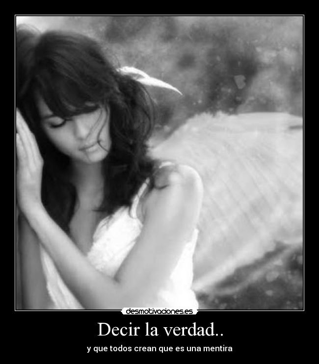 Decir la verdad.. -