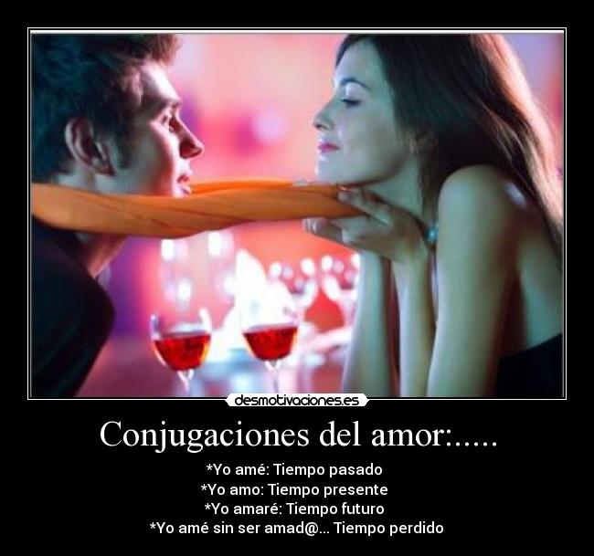 Conjugaciones del amor:..... -