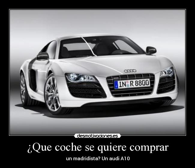 ¿Que coche se quiere comprar - un madridista? Un audi A10