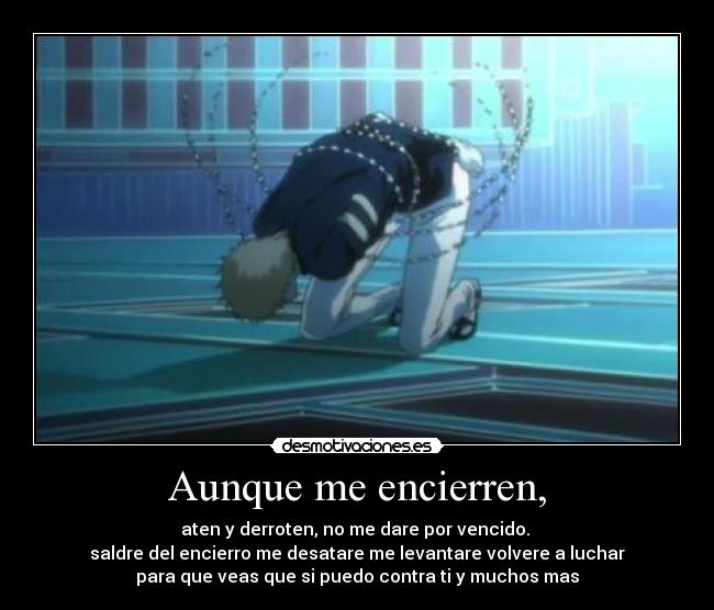 Aunque me encierren, -