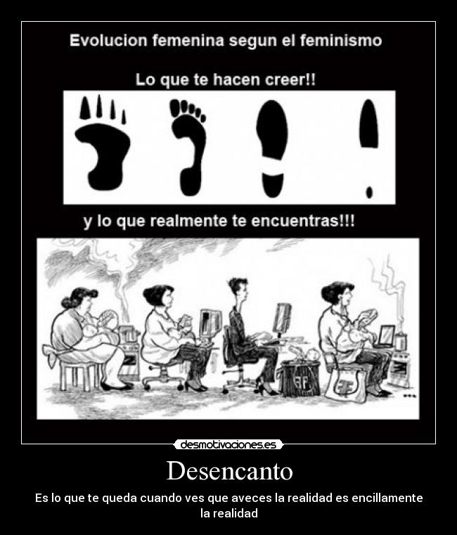 Desencanto - Es lo que te queda cuando ves que aveces la realidad es encillamente la realidad