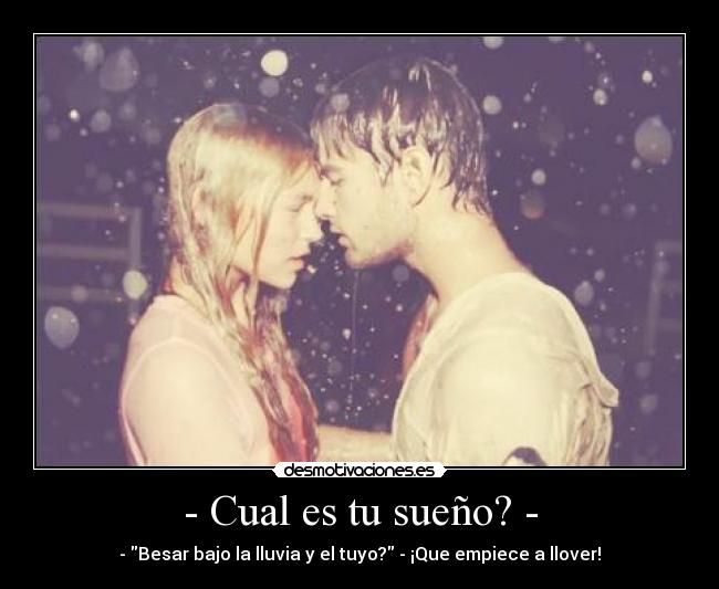 - Cual es tu sueño? - -