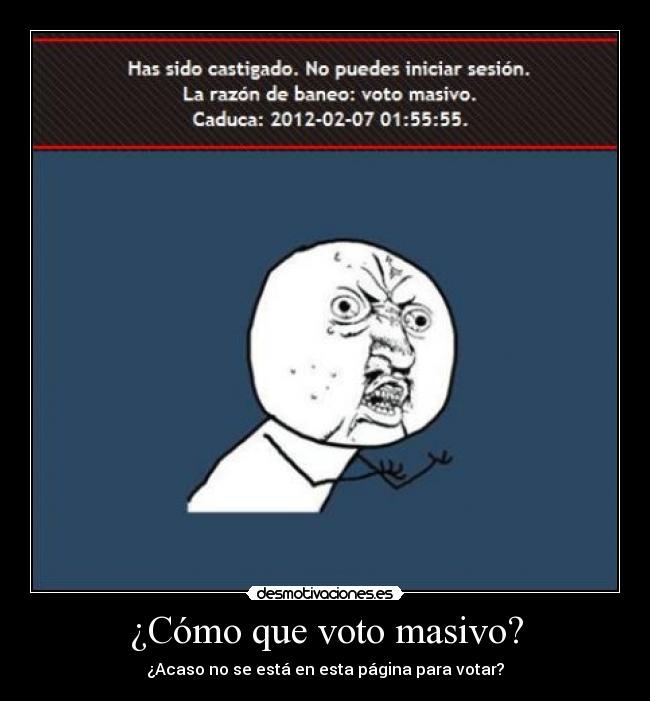 ¿Cómo que voto masivo? - ¿Acaso no se está en esta página para votar?