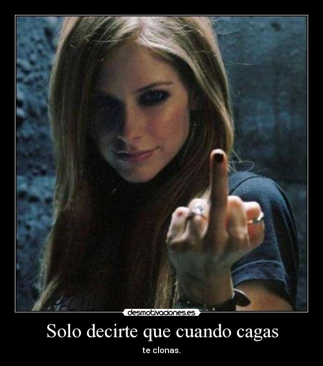 Solo decirte que cuando cagas -