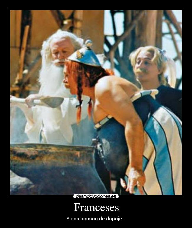 Franceses - Y nos acusan de dopaje...