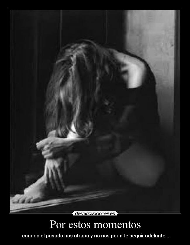 Por estos momentos -