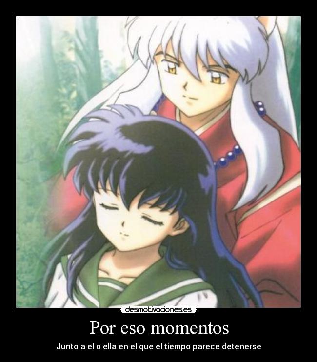 Por eso momentos - Junto a el o ella en el que el tiempo parece detenerse