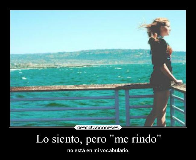 Lo siento, pero me rindo - 