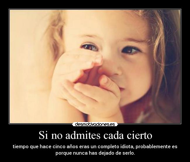 Si no admites cada cierto -