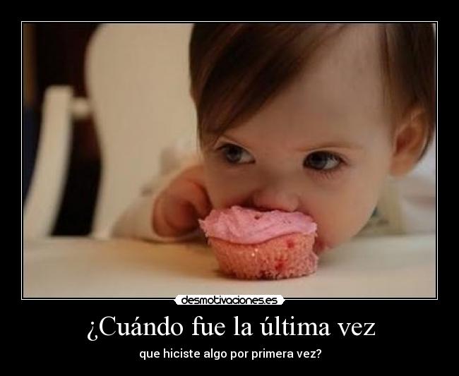 ¿Cuándo fue la última vez -