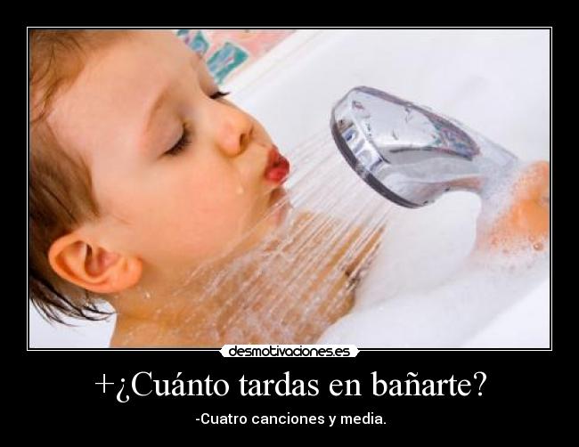 +¿Cuánto tardas en bañarte? - 