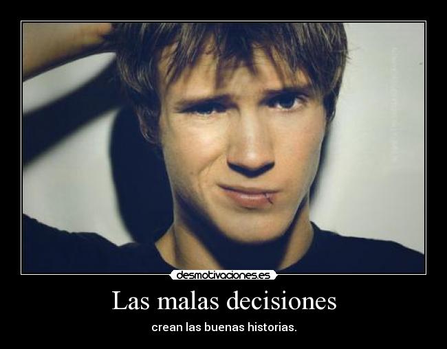Las malas decisiones -