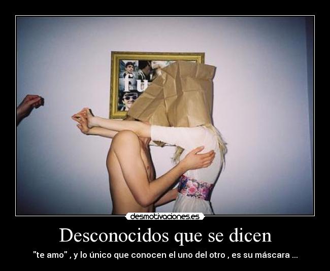 Desconocidos que se dicen -