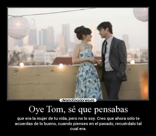Oye Tom, sé que pensabas -