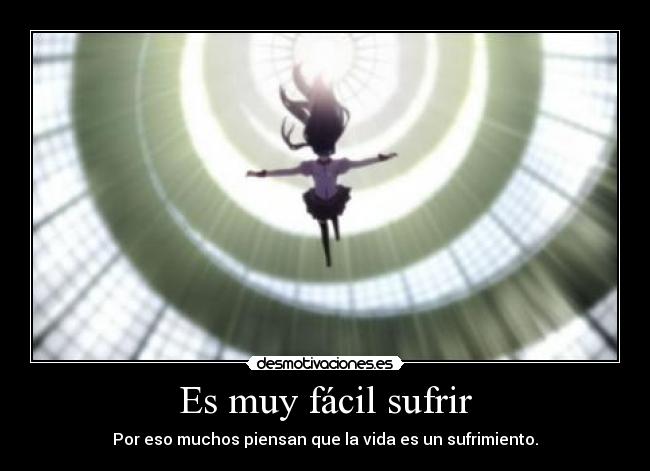 Es muy fácil sufrir -
