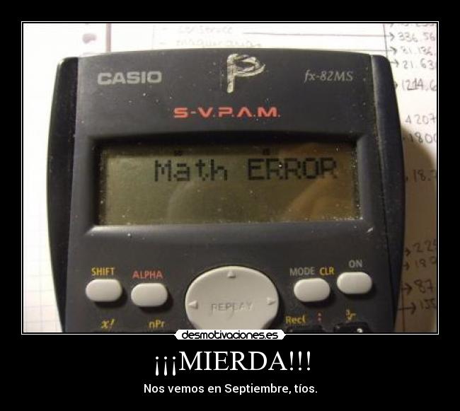 ¡¡¡MIERDA!!! - Nos vemos en Septiembre, tíos.