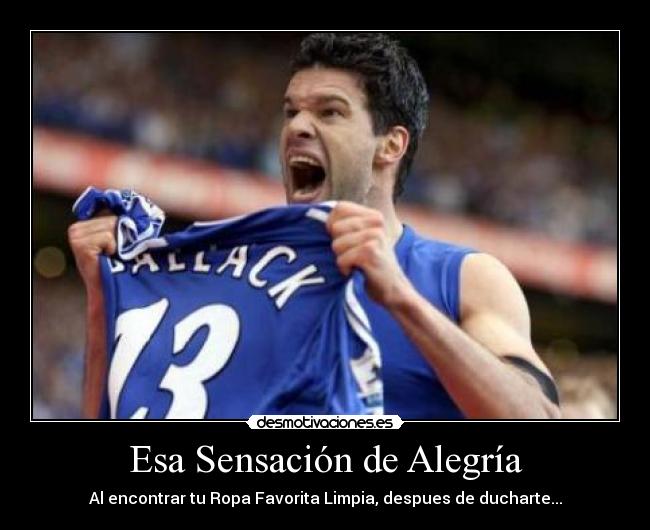 Esa Sensación de Alegría - Al encontrar tu Ropa Favorita Limpia, despues de ducharte...