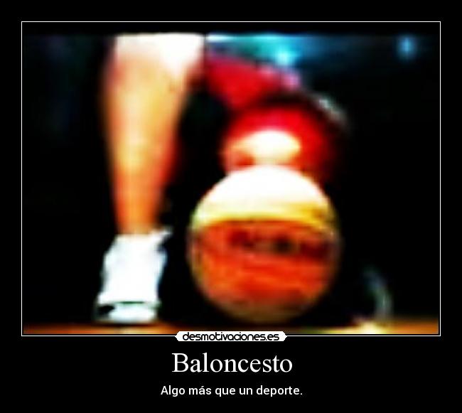 Baloncesto - Algo más que un deporte.