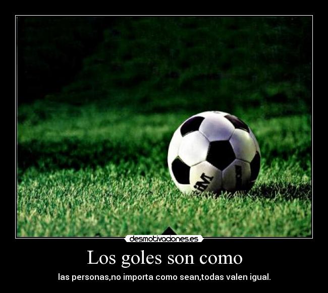 Los goles son como - 