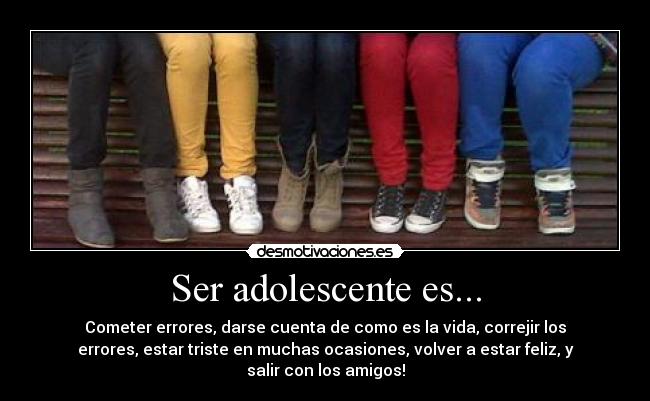 Ser adolescente es... -