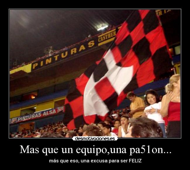 Mas que un equipo,una pa51on... - 