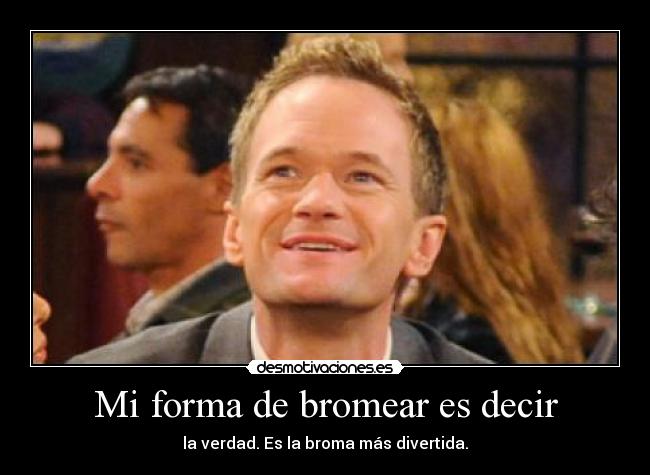 Mi forma de bromear es decir -
