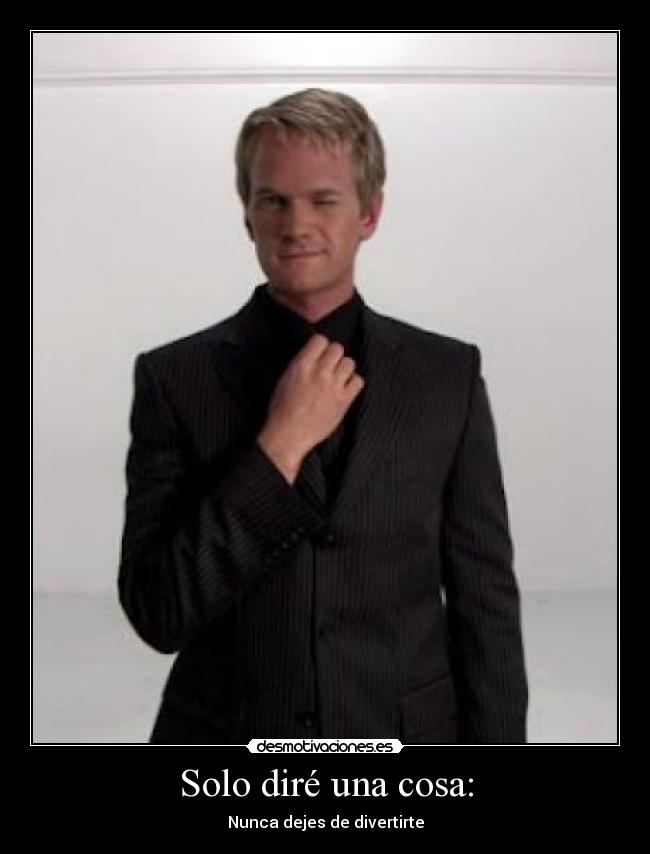 carteles barney stinson guino nunca dejes divertirte himym ccavm suit desmotivaciones