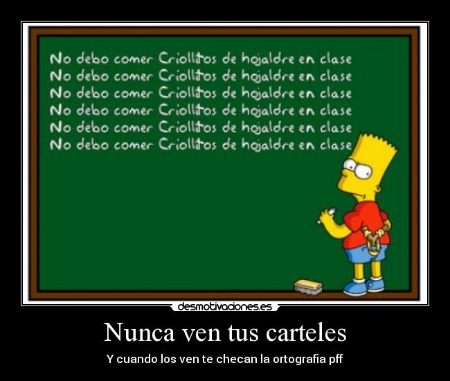 Nunca ven tus carteles - Y cuando los ven te checan la ortografia pff