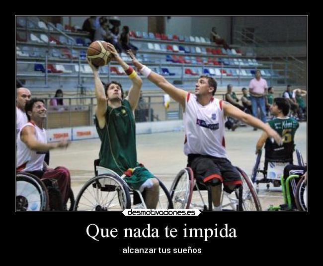 Que nada te impida - alcanzar tus sueños