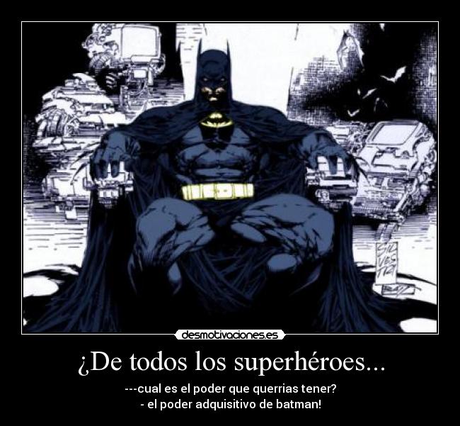 ¿De todos los superhéroes... -