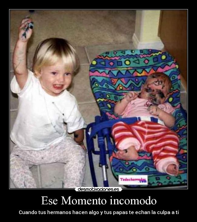 Ese Momento incomodo - Cuando tus hermanos hacen algo y tus papas te echan la culpa a ti