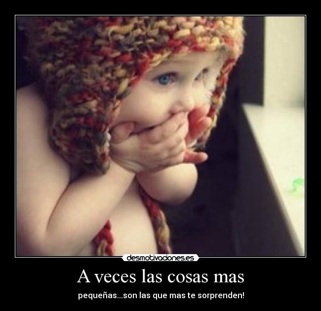 A veces las cosas mas -