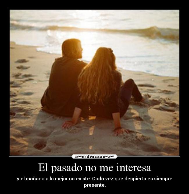 El pasado no me interesa -