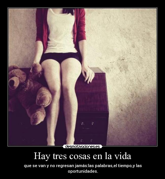 Hay tres cosas en la vida -