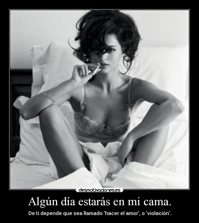 Algún día estarás en mi cama. - 