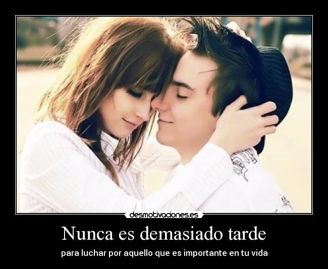 Nunca es demasiado tarde - 