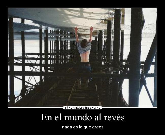 En el mundo al revés - nada es lo que crees